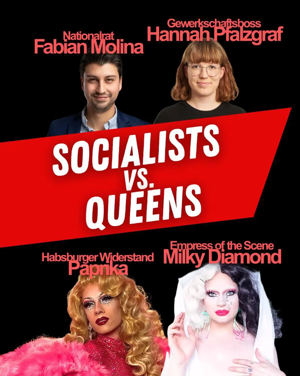 SOCIALISTS VS. QUEENS: Nationalrat Fabian Molina, Gewerkschaftsboss Hannah Plalzgraf, Habsburger Widerstand Paprika, Empress of the Scene Milky Diamond