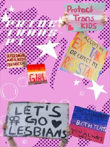 Transpi 1: Protect Trans Kids. Transpi 2: Accept my existance or expect my resistance. Transpi 3: I kissed a gril and i liked it. Then I went to hell. Transpi 4: The girl. Tranpsi 5: Let's go, lesbians. Transpi 6: If you play for both teams you always win.